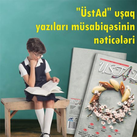 “ÜstAd” uşaq yazıları müsabiqəsinin nəticələri ­– QALİBLƏRİN SİYAHISI