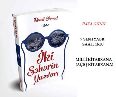 Ramil Əhmədin “İki Şəhərin Yazıları” adlı kitabının təqdimat və imza günü keçiriləcək.