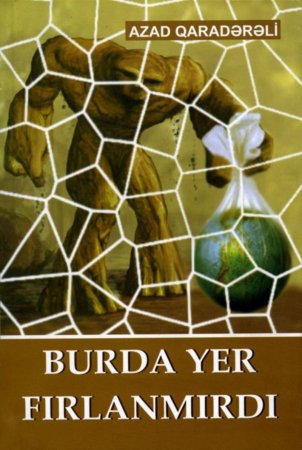 Azad Qaradərəli - "Burda Yer fırlanmırdı" (pdf)