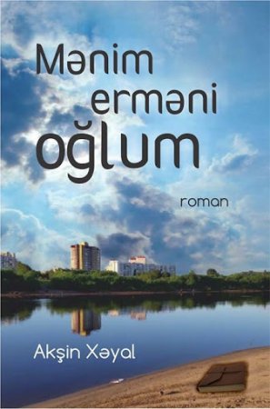 AKŞİN XƏYAL - MƏNİM ERMƏNİ OĞLUM(PDF)