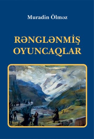 Muradin Ölməz - Rənglənmiş oyuncaqlar (pdf yüklə)