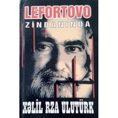 Xəlil Rza Ulutürk - Lefortovo zindanında