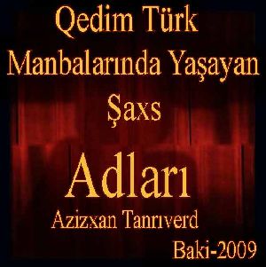 ƏZİZXAN TANRIVERDİ - QƏDİM TÜRK MƏNBƏLƏRİNDƏ YAŞAYAN ŞƏXS ADLARI(pdf)