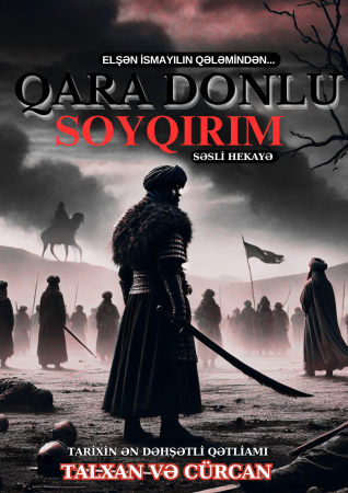 ELŞƏN İSMAYIL -   QARA DONLU SOYQIRIM  (tarixi hekayə)